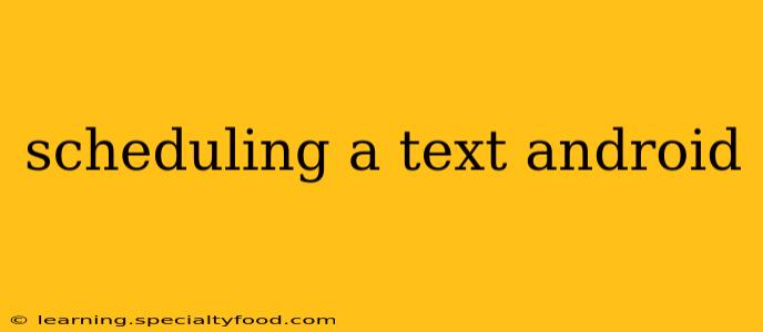scheduling a text android