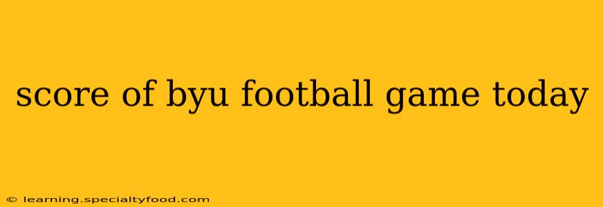 score of byu football game today
