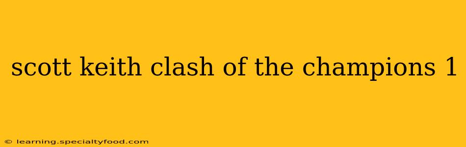 scott keith clash of the champions 1