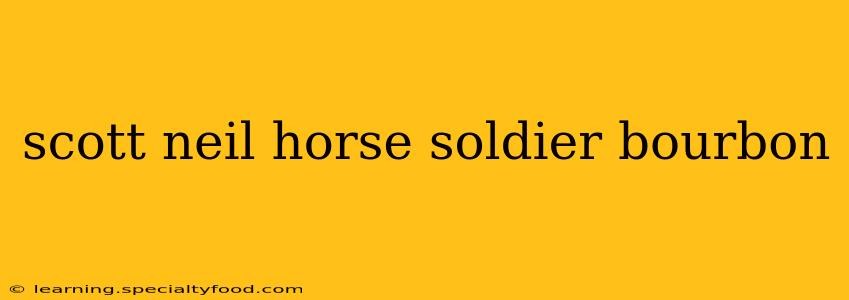 scott neil horse soldier bourbon