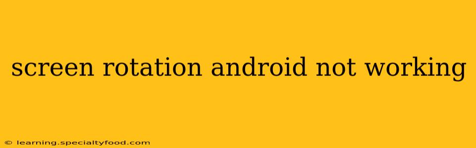 screen rotation android not working