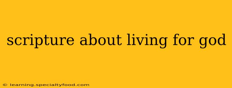 scripture about living for god