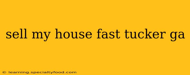 sell my house fast tucker ga