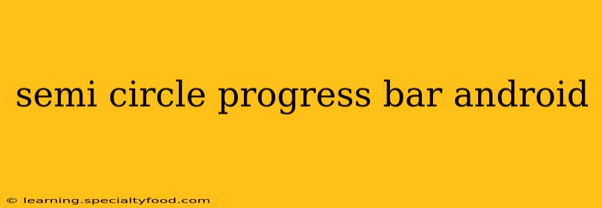 semi circle progress bar android
