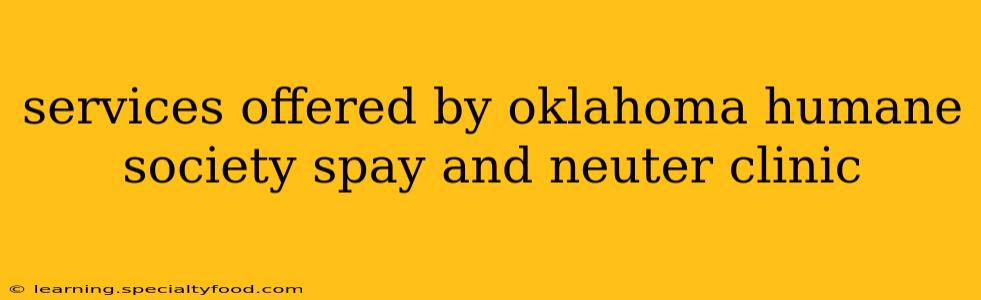 services offered by oklahoma humane society spay and neuter clinic