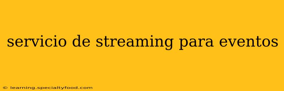 servicio de streaming para eventos