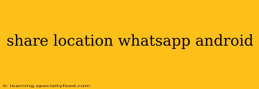 share location whatsapp android