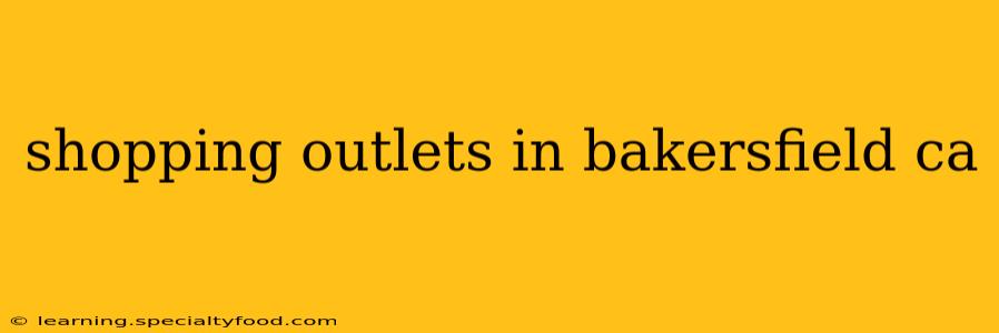 shopping outlets in bakersfield ca