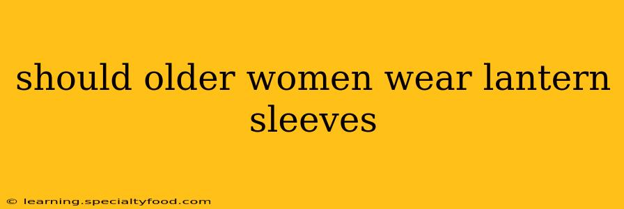 should older women wear lantern sleeves