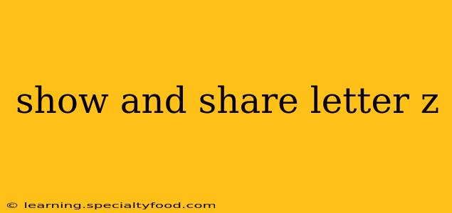 show and share letter z