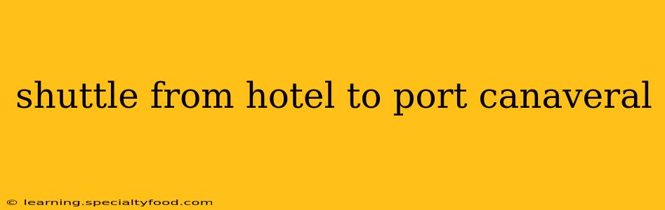 shuttle from hotel to port canaveral
