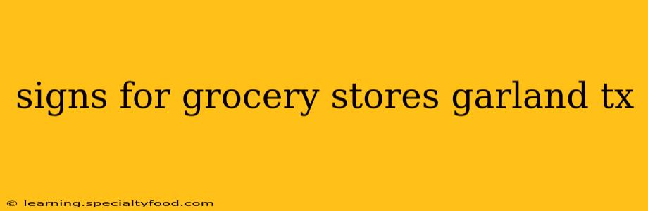 signs for grocery stores garland tx
