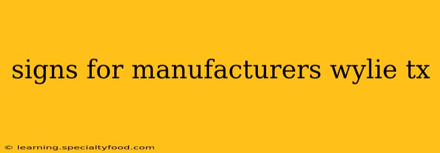 signs for manufacturers wylie tx
