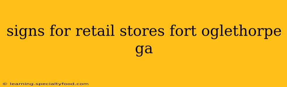 signs for retail stores fort oglethorpe ga