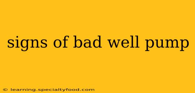 signs of bad well pump