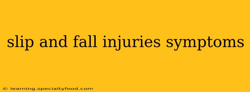 slip and fall injuries symptoms