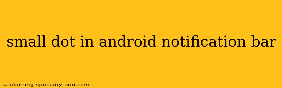small dot in android notification bar