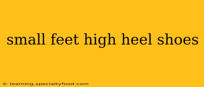 small feet high heel shoes