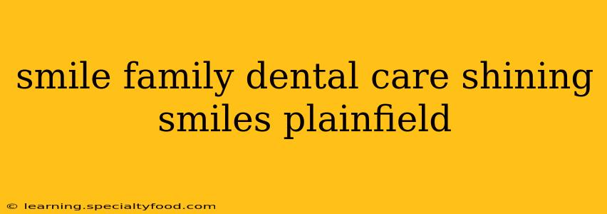 smile family dental care shining smiles plainfield