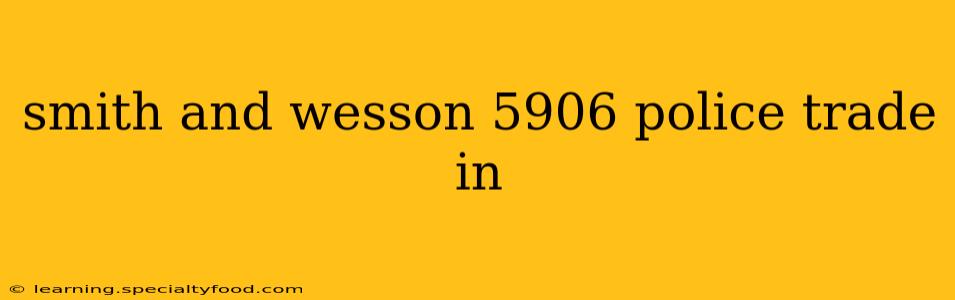 smith and wesson 5906 police trade in