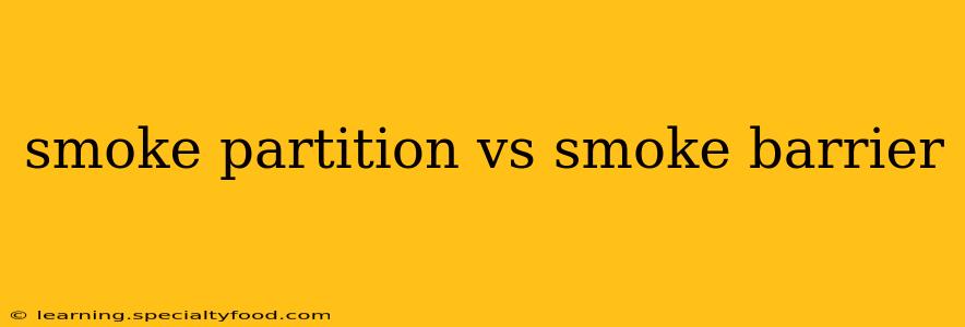 smoke partition vs smoke barrier