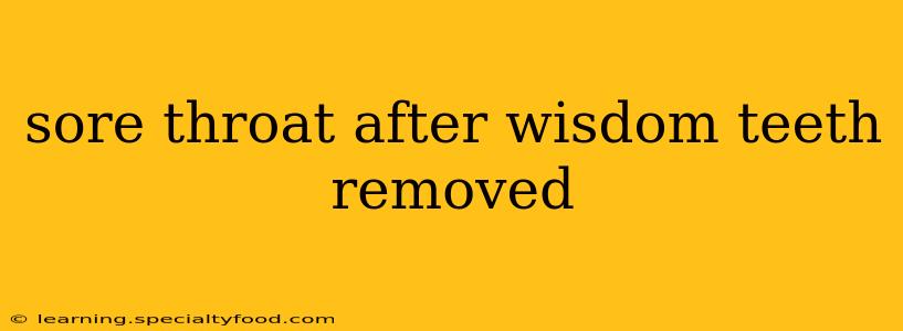 sore throat after wisdom teeth removed