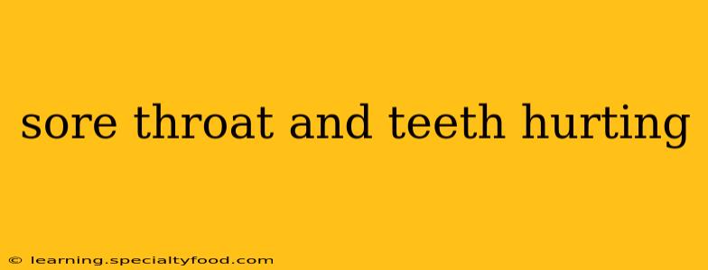 sore throat and teeth hurting