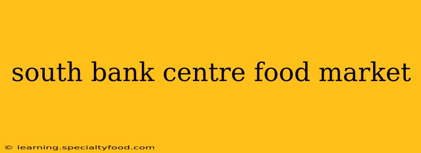 south bank centre food market