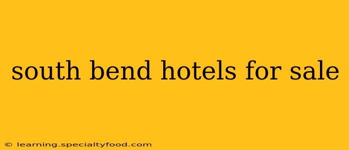 south bend hotels for sale