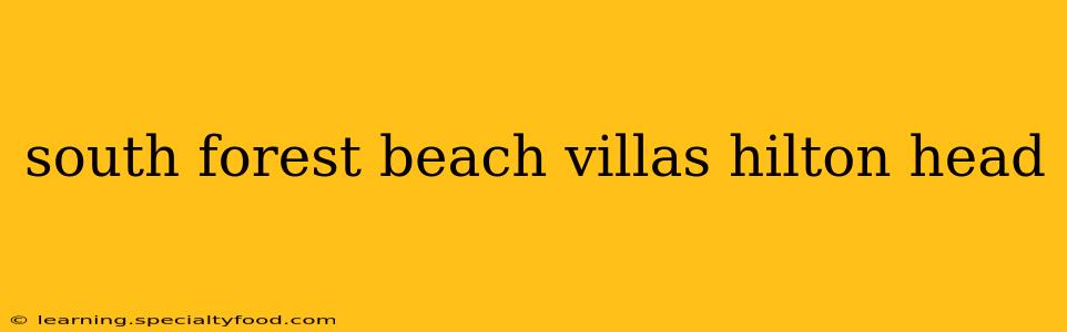 south forest beach villas hilton head