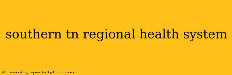 southern tn regional health system