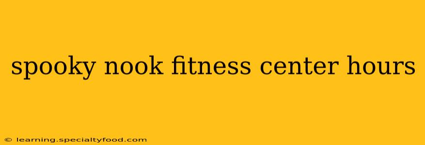 spooky nook fitness center hours