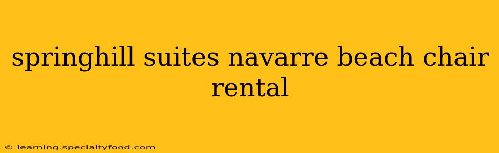 springhill suites navarre beach chair rental