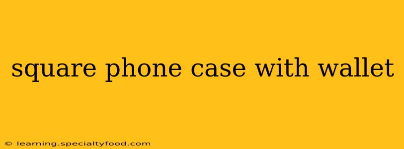 square phone case with wallet