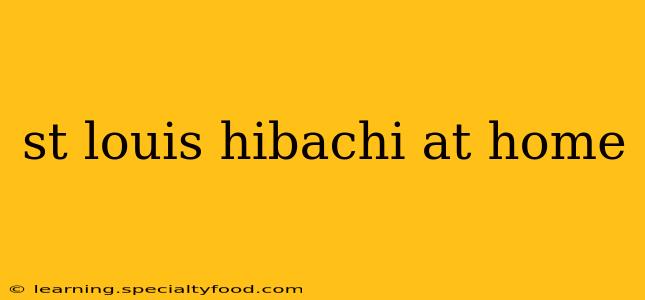 st louis hibachi at home