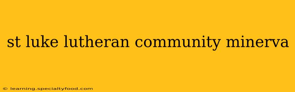 st luke lutheran community minerva