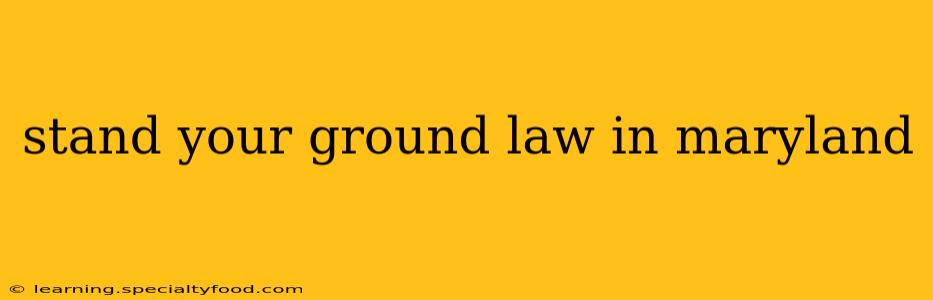 stand your ground law in maryland