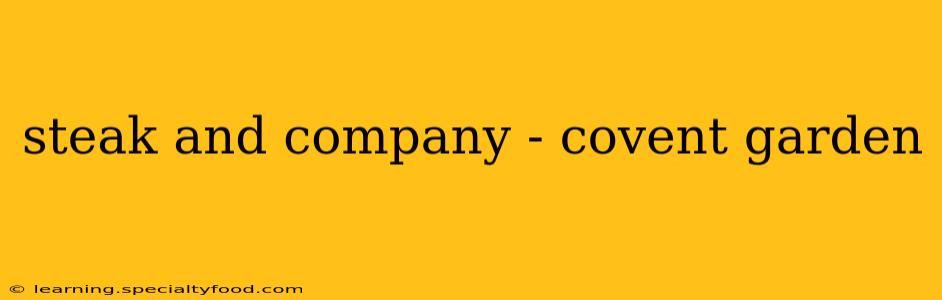 steak and company - covent garden