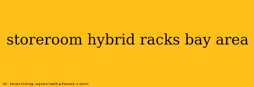 storeroom hybrid racks bay area