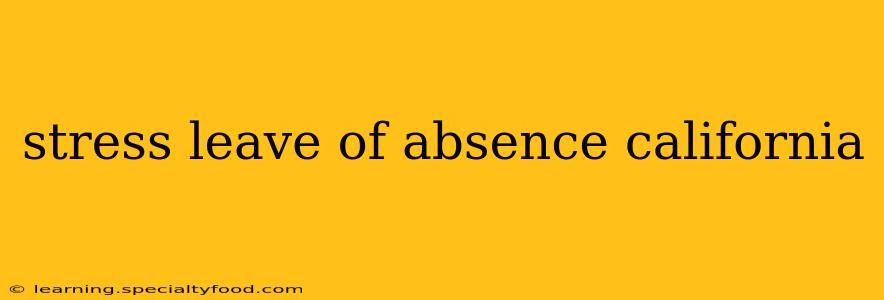 stress leave of absence california