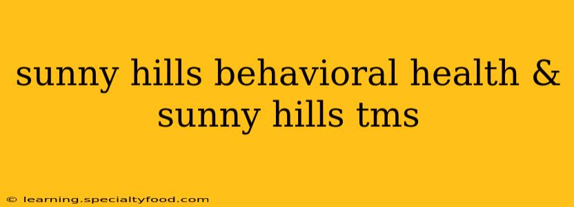 sunny hills behavioral health & sunny hills tms