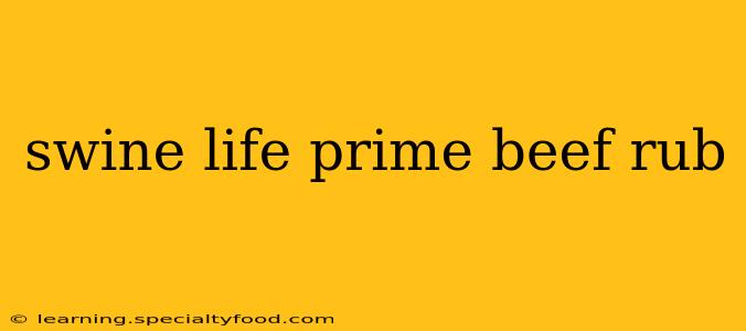 swine life prime beef rub
