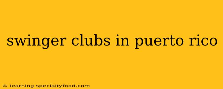 swinger clubs in puerto rico