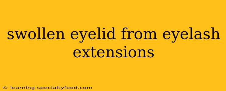 swollen eyelid from eyelash extensions