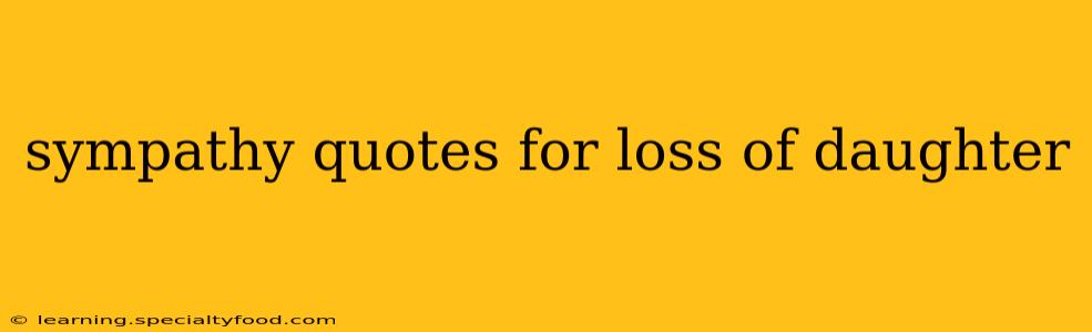 sympathy quotes for loss of daughter