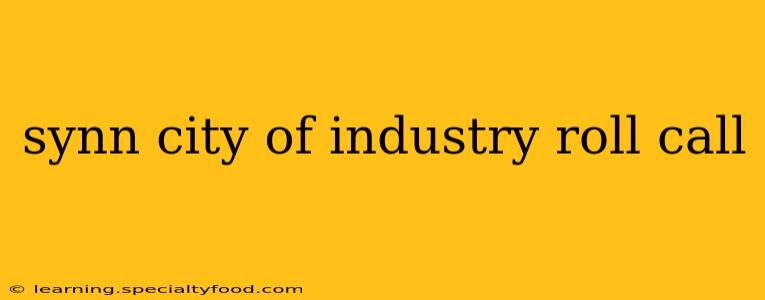 synn city of industry roll call
