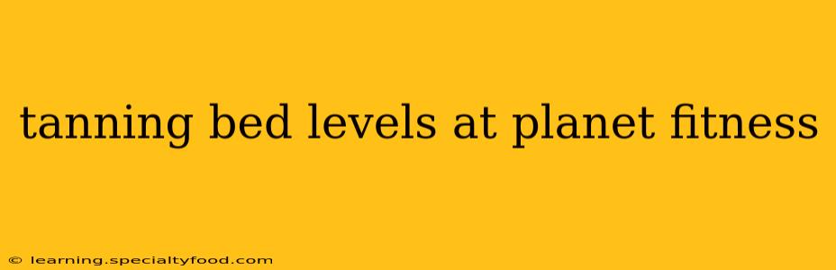 tanning bed levels at planet fitness