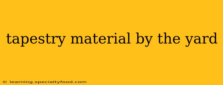tapestry material by the yard