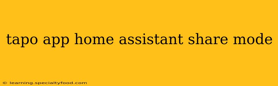 tapo app home assistant share mode