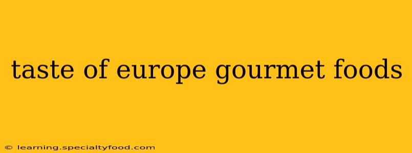 taste of europe gourmet foods